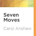 Cover Art for 9781511396004, Seven Moves by Carol Anshaw