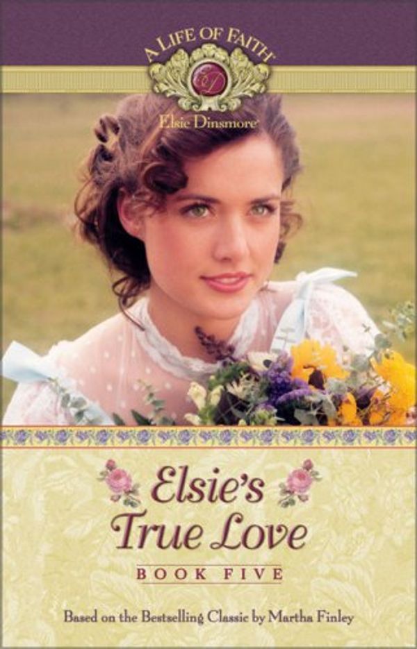 Cover Art for 9781928749844, Elsie's True Love by Martha Finley
