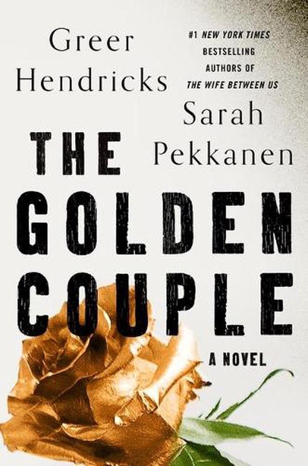 Cover Art for 9781250273208, The Golden Couple by Greer Hendricks and Sarah Pekkanen, Greer Hendricks and Sarah Pekkanen