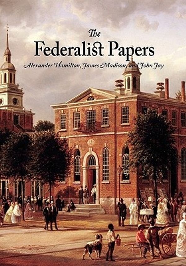 Cover Art for 9781434103024, The Federalist Papers by James Madison