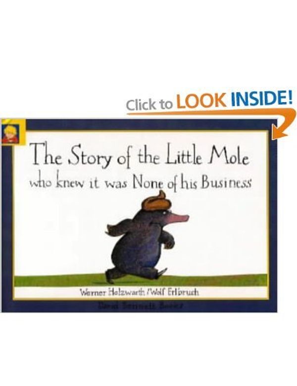 Cover Art for 9781856025362, Story of the Little Mole Who Knew it Was None of His Business by Werner Holzwarth