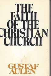 Cover Art for 9780800616557, Faith of the Christian Church by Gustaf Aulen