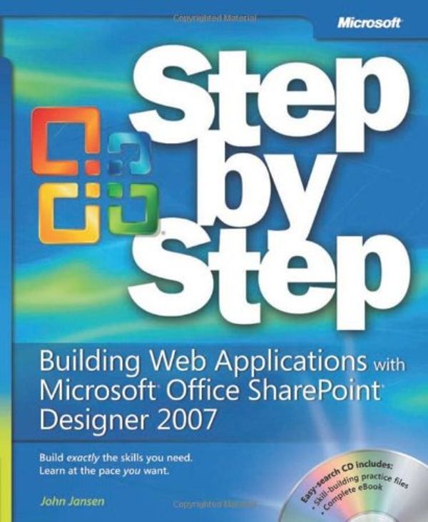 Cover Art for 9780735626324, Building Web Applications with Microsoft Office SharePoint Designer 2007 Step by Step by John Jansen