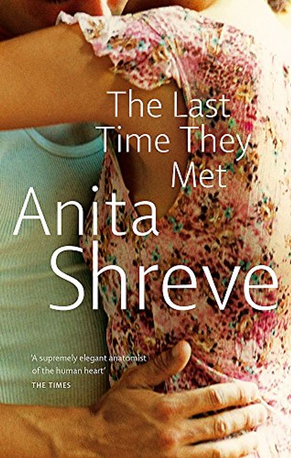 Cover Art for 9780965018456, The Last Time They Met by Anita Shreve