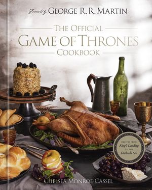 Cover Art for 9780593599457, The Official Game of Thrones Cookbook by Monroe-Cassel, Chelsea, Martin, George R. R.