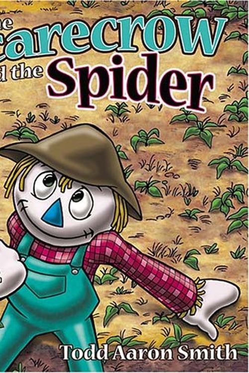 Cover Art for 9781400305506, The Scarecrow and the Spider by Todd Aaron Smith