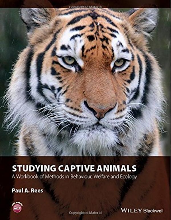 Cover Art for 9781118629369, Studying Captive AnimalsA Workbook of Methods in Behaviour, Welfare and... by Paul A. Rees