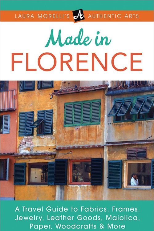 Cover Art for 9781942467021, Florence: A Travel Guide to Frames, Jewelry, Leather Goods, Maiolica, Paper, Silk, Fabrics, Woodcrafts & More by Laura Morelli