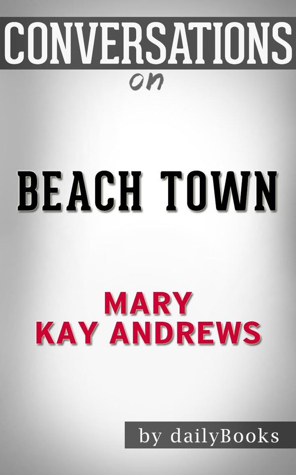 Cover Art for 1230001326697, Beach Town: by Mary Kay Andrews Conversation Starters by dailyBooks