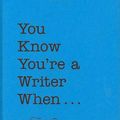 Cover Art for 9780811860796, You Know You’re a Writer When ... by Adair Lara