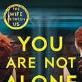 Cover Art for B07XDL3LBW, You Are Not Alone by Greer Hendricks, Sarah Pekkanen