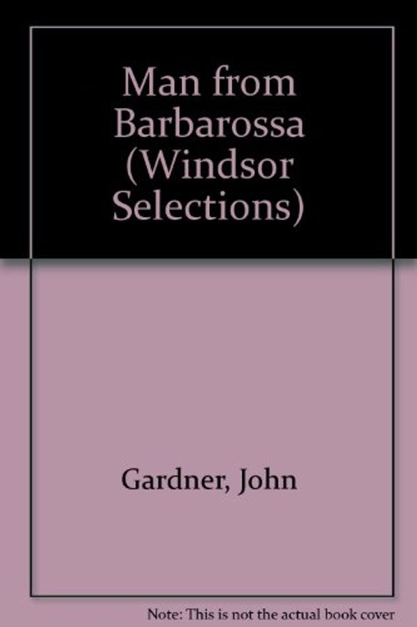 Cover Art for 9780745174785, Man from Barbarossa by John Gardner