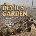 Cover Art for B00GB0Z5H6, The Devil's Garden: Rommel's Desperate Defense of Omaha Beach on D-Day by Steven Zaloga