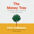 Cover Art for 9780593210574, The Money Tree: A Story About Finding the Fortune in Your Own Backyard by Chris Guillebeau