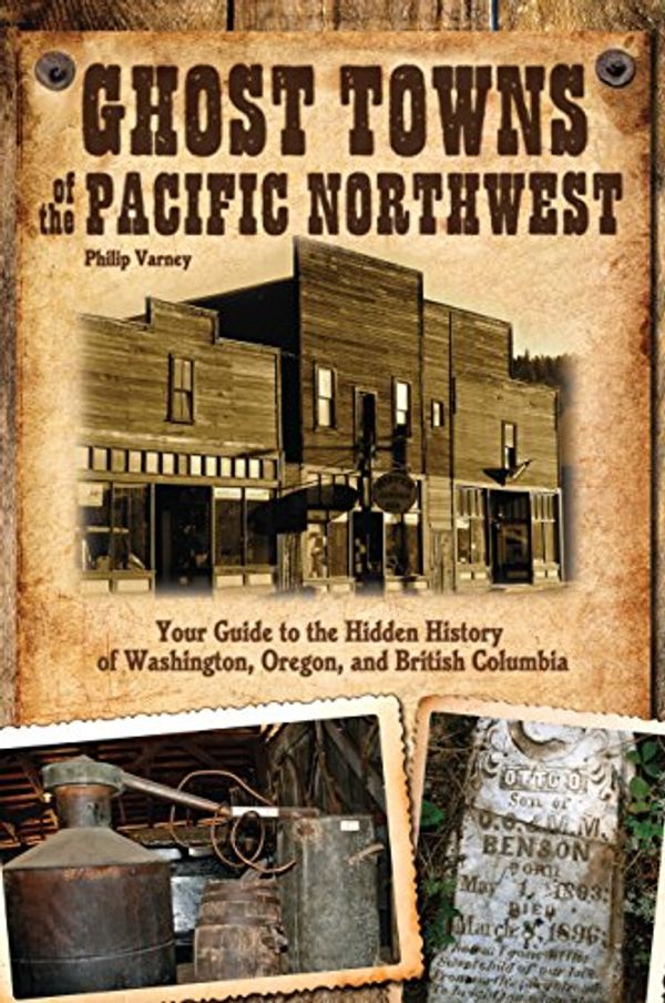 Cover Art for 9780760343166, Ghost Towns of the Pacific Northwest by Philip Varney
