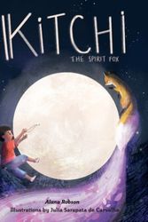 Cover Art for 9781800493063, Kitchi: The Spirit Fox by Alana Robson
