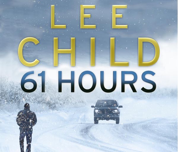 Cover Art for 9781846572142, 61 Hours: (Jack Reacher 14) by Lee Child