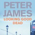 Cover Art for 9781405048422, Looking Good Dead by Peter James