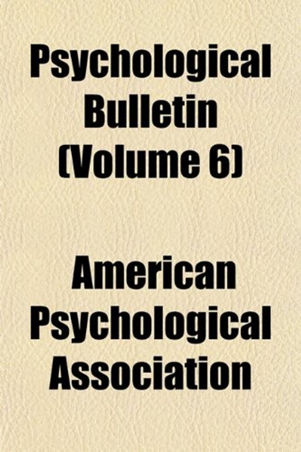 Cover Art for 9781151802125, Psychological Bulletin (Volume 6) by American Psych Association