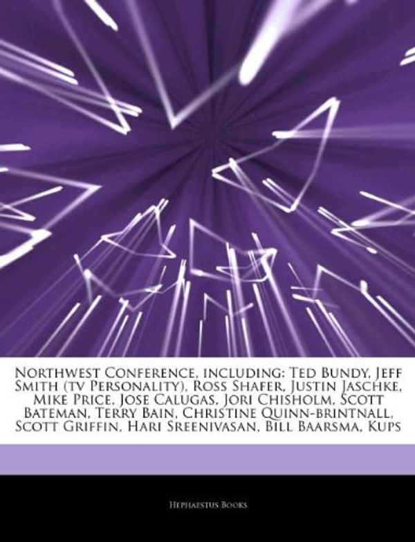 Cover Art for 9781244633551, Northwest Conference, including: Ted Bundy, Jeff Smith (tv Personality), Ross Shafer, Justin Jaschke, Mike Price, Jose Calugas, Jori Chisholm, Scott B by Hephaestus Books