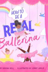 Cover Art for 9781760504915, How to Be a Real Ballerina by Davina Bell