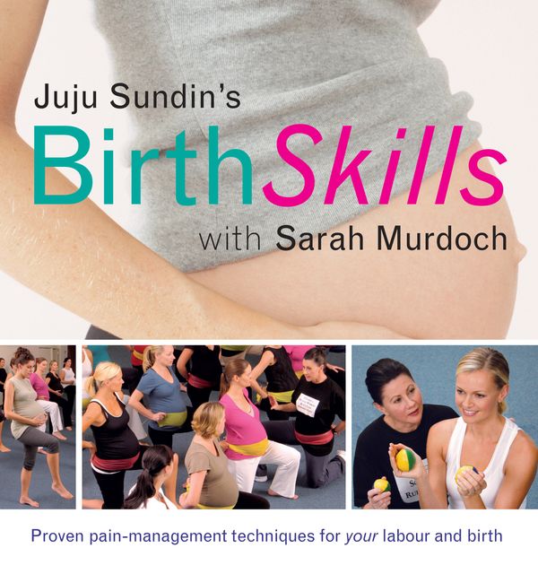 Cover Art for 9781741750973, Birth Skills by Juju Sundin with Sarah Murdoch