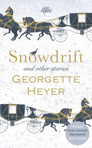 Cover Art for 9781785151019, Snowdrift and Other Stories by Georgette Heyer