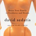 Cover Art for 9781586215019, Dress Your Family in Corduroy and Denim by David Sedaris