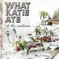 Cover Art for 9781473611894, What Katie Ate At The Weekend by Katie Quinn Davies