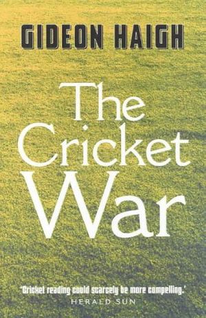Cover Art for 9781876485689, The Cricket War by Gideon Haigh