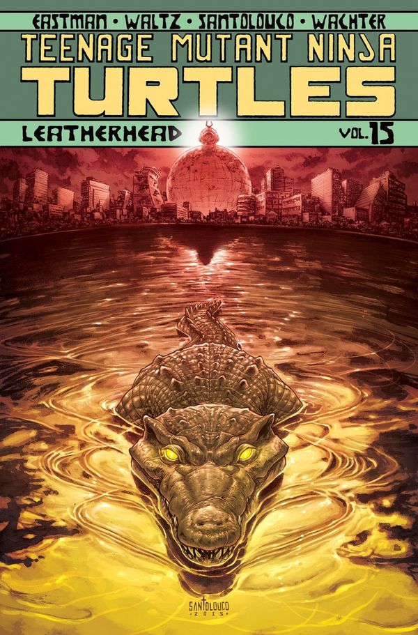 Cover Art for 9781631407468, Teenage Mutant Ninja Turtles Volume 15: Leatherhead by Kevin Eastman, Tom Waltz, Bobby Curnow