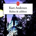 Cover Art for 9782253072690, Riches & célèbres by Kurt Andersen