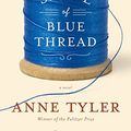 Cover Art for 9781101874271, A Spool of Blue Thread by Anne Tyler
