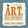 Cover Art for 9781400169993, The Art of Non-conformity by Chris Guillebeau