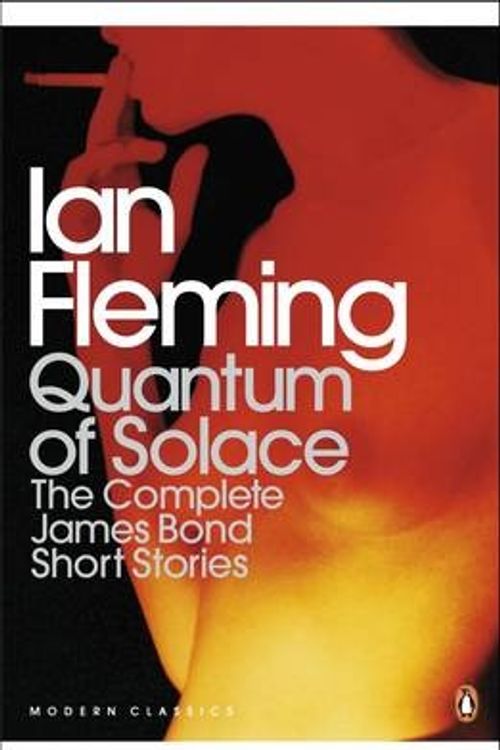 Cover Art for 9780141189628, Quantum of Solace (B format): The complete James Bond short stories (Complete Bond Short Stories) by Ian Fleming