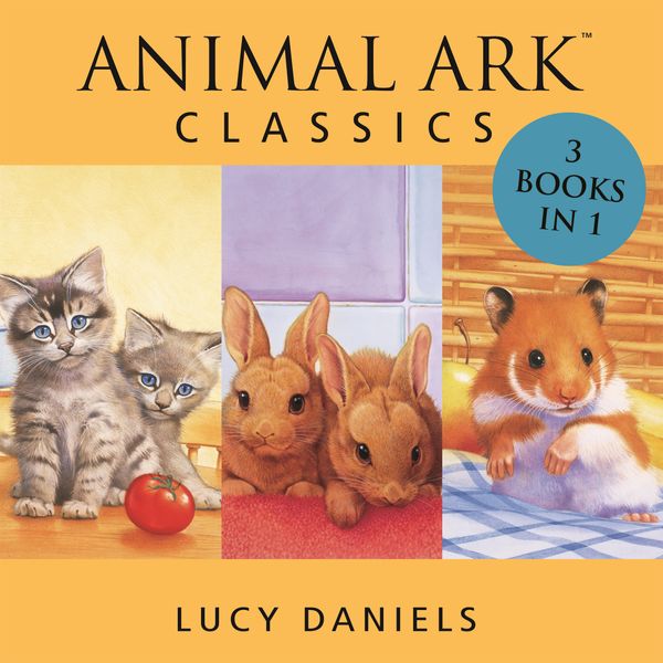 Cover Art for 9781444961942, Animal Ark: Classics: The Pets Collection: 3 books in 1 by Lucy Daniels