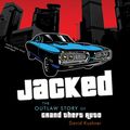 Cover Art for 9781481590068, Jacked: The Outlaw Story of Grand Theft Auto by David Kushner