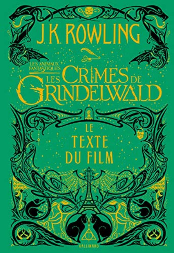 Cover Art for 9782075110709, Les Animaux Fantastiques: Les Crimes de Grindelwald by J K. Rowling