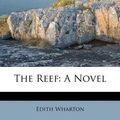 Cover Art for 9781173624736, The Reef by Edith Wharton