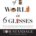 Cover Art for 9780802718594, A History of the World in 6 Glasses by Tom Standage