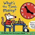 Cover Art for 9781406328486, What's the Time, Maisy? by Lucy Cousins