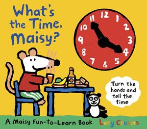 Cover Art for 9781406328486, What's the Time, Maisy? by Lucy Cousins