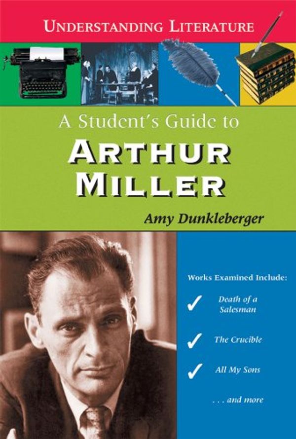 Cover Art for 9780766024328, A Student's Guide to Arthur Miller (Understanding Literature) by Amy Dunkleberger