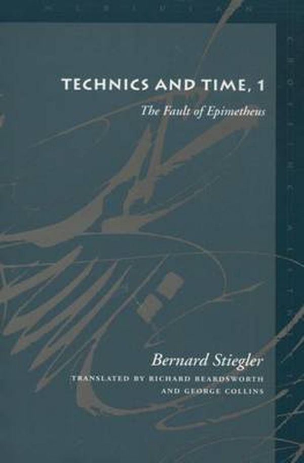 Cover Art for 9780804730402, Technics and Time: The Fault of Epimetheus No. 1 by Bernard Stiegler