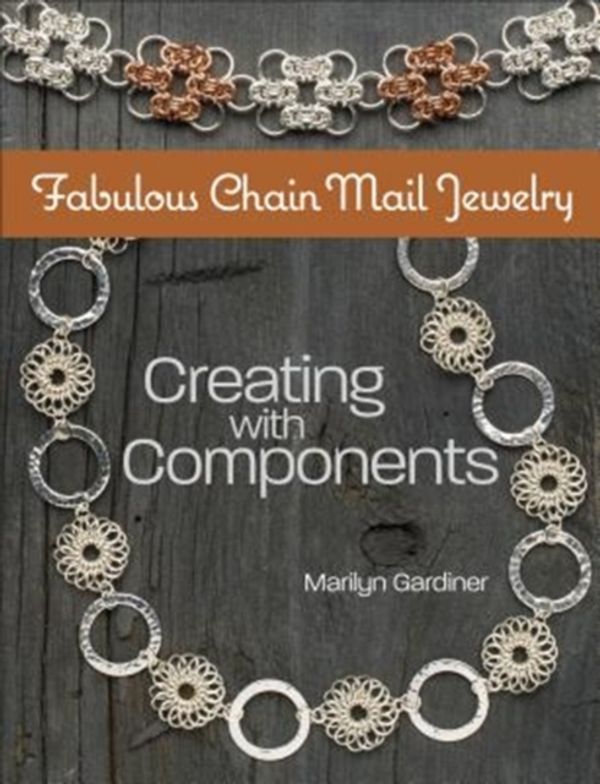 Cover Art for 9781627004480, Fabulous Chain Mail Jewelry: Creating with components by Marilyn Gardiner