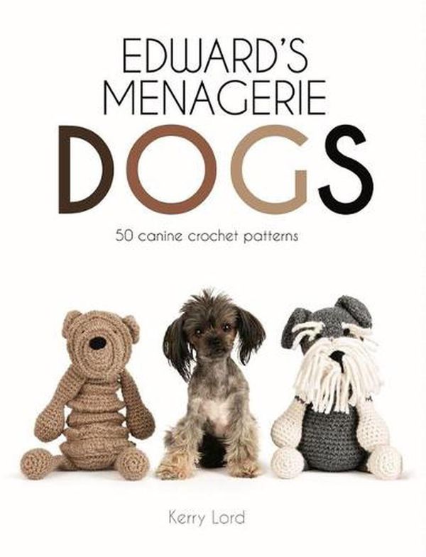 Cover Art for 9781454710707, Edward's Menagerie: Dogs50 Canine Crochet Patterns by Kerry Lord