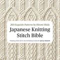 Cover Art for B06XFZ4NPC, Japanese Knitting Stitch Bible: 260 Exquisite Patterns by Hitomi Shida by Hitomi Shida