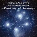 Cover Art for 9781434362759, The God Archetype and the Development of Faster Than Light Technology by Christopher Alan Byrne