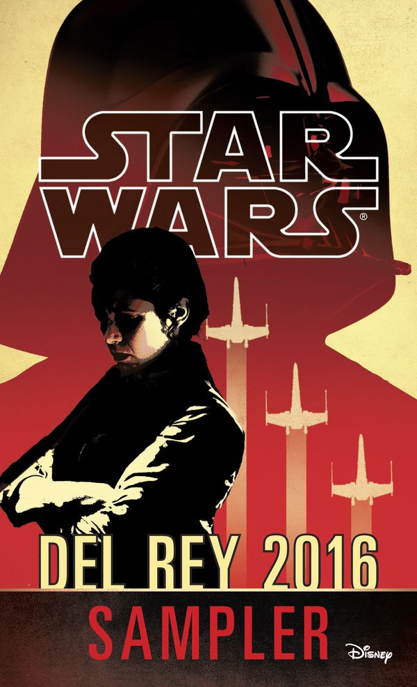 Cover Art for 9780399593413, Star Wars 2016 Del Rey Sampler by Alan Dean Foster, Alexander Freed, Claudia Gray, Chuck Wendig