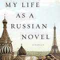 Cover Art for 9781400148486, My Life as a Russian Novel by Emmanuel Carrere